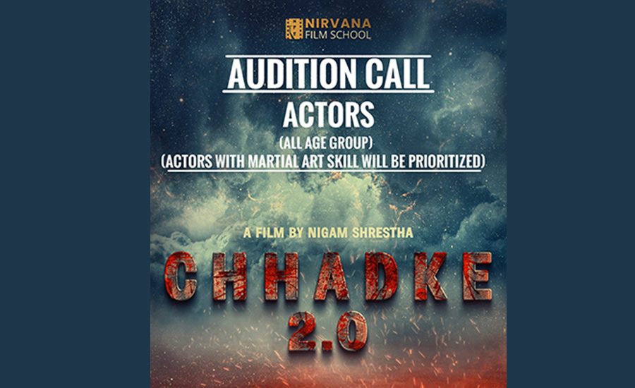 &lsquo;छड्के २&rsquo;को अडिसन सुरु,  मार्सल आर्ट्स कला भएकालाई प्राथमिकता 