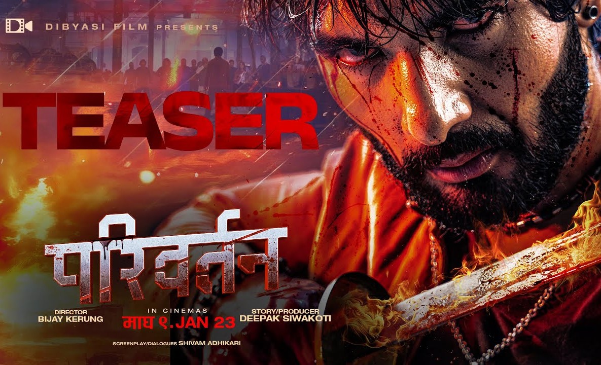 एक्सनले भरिएको 'परिवर्तन'को टिजर   एक्सनले भरिएको 'परिवर्तन'को टिजर